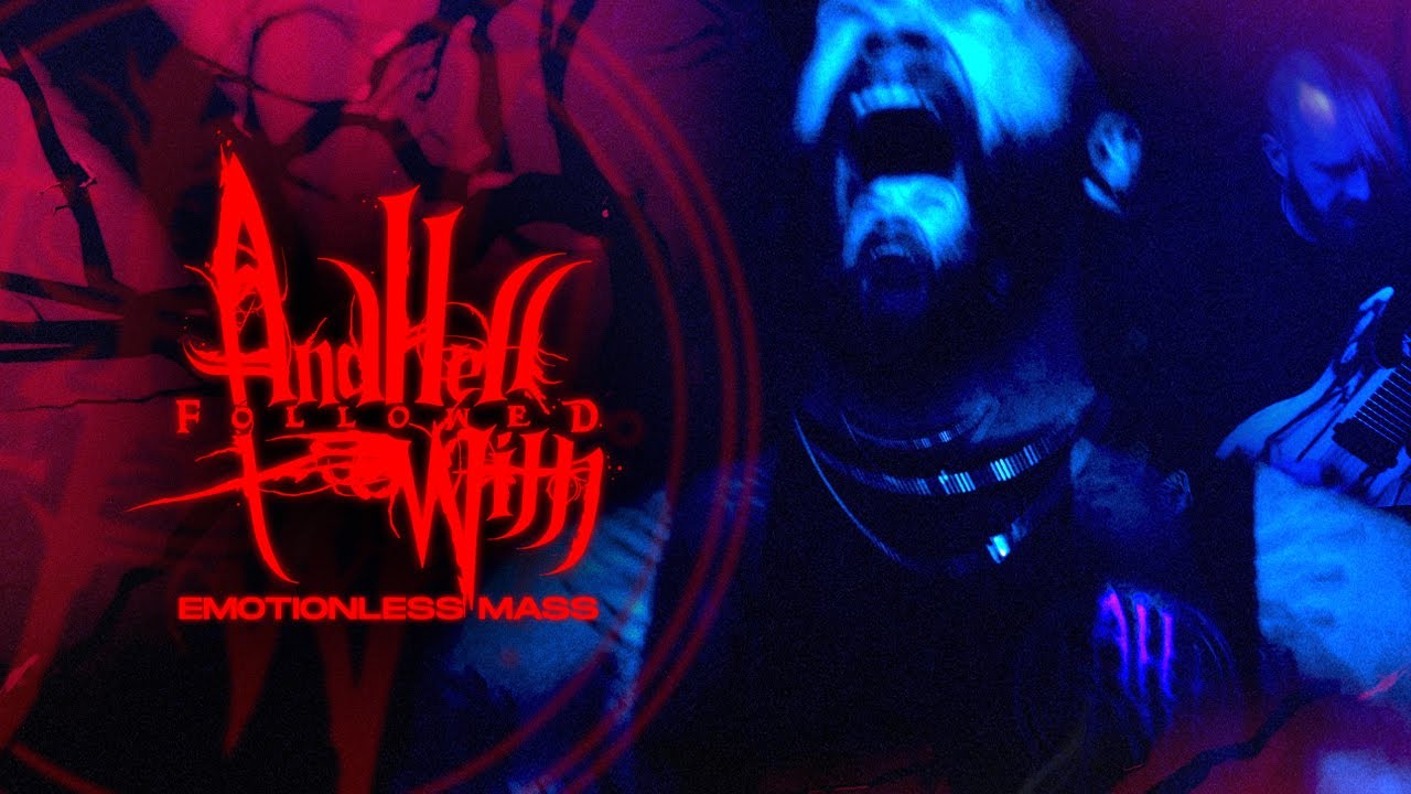 AND HELL FOLLOWED WITH - Emotionless Mass Feat. Kyle Medina [OFFICIAL MUSIC VIDEO] (2022)