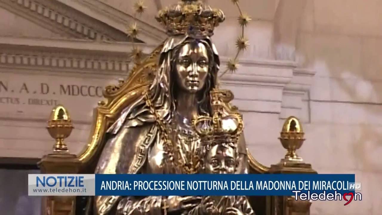 ANDRIA: PROCESSIONE NOTTURNA DELLA MADONNA DEI MIRACOLI
