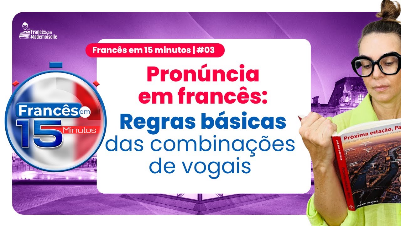 FRANCÊS EM 15 MINUTOS #03 | COMBINAÇÕES DE VOGAIS