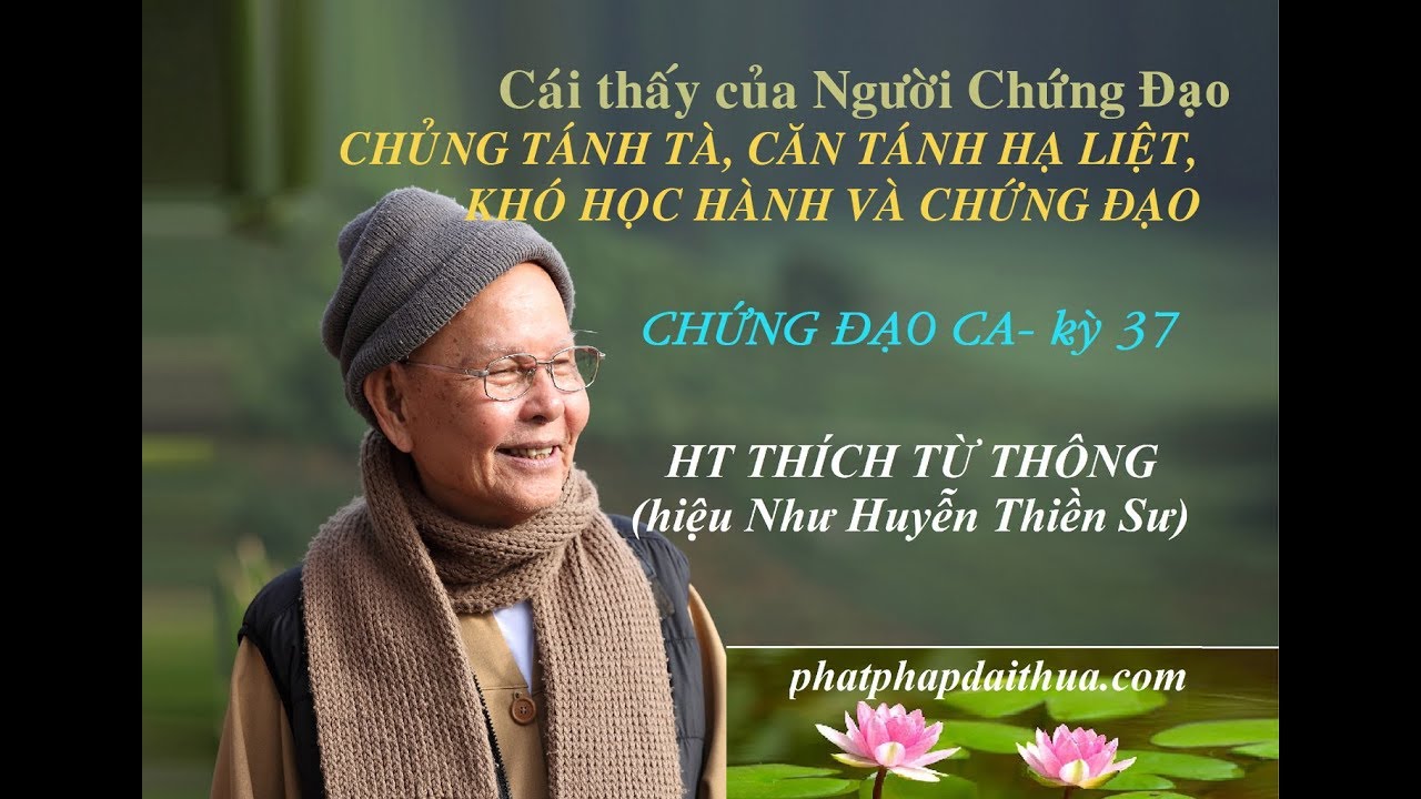 CHỨNG ĐẠO CA - kỳ 37 - HT THÍCH TỪ THÔNG (Như Huyễn Thiền Sư)