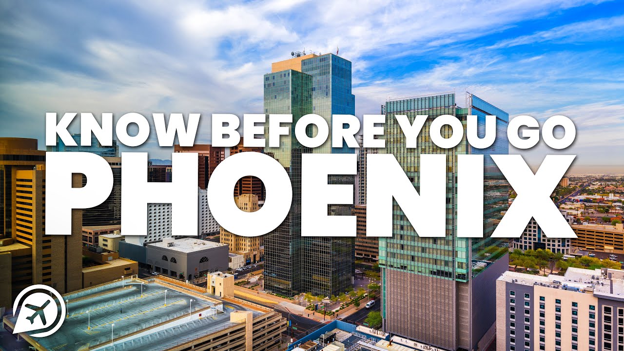 THINGS TO KNOW BEFORE YOU GO TO PHOENIX