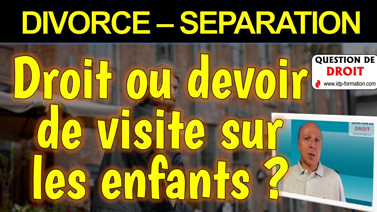 Divorce & s&eacute;paration : Droit ou devoir de visite sur les enfants ?