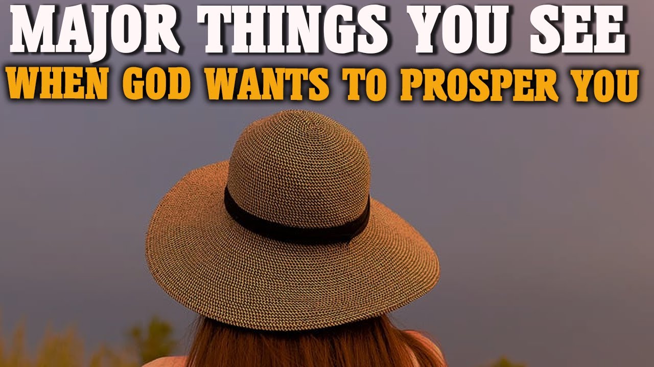 THINGS YOU WILL SEE WHEN GOD IS ABOUT TO PROSPER & OPEN DOORS FOR YOU