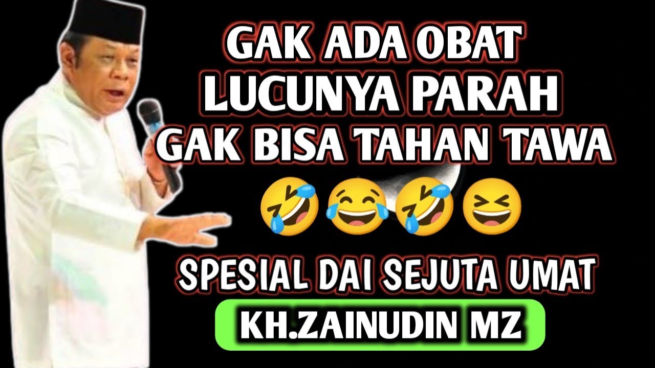 GAK ADA OBAT LUCU PARAH GAK BISA TAHAN TAWA,ILMUNYA MUDAH DISERAP-KH.ZAINUDIM MZ