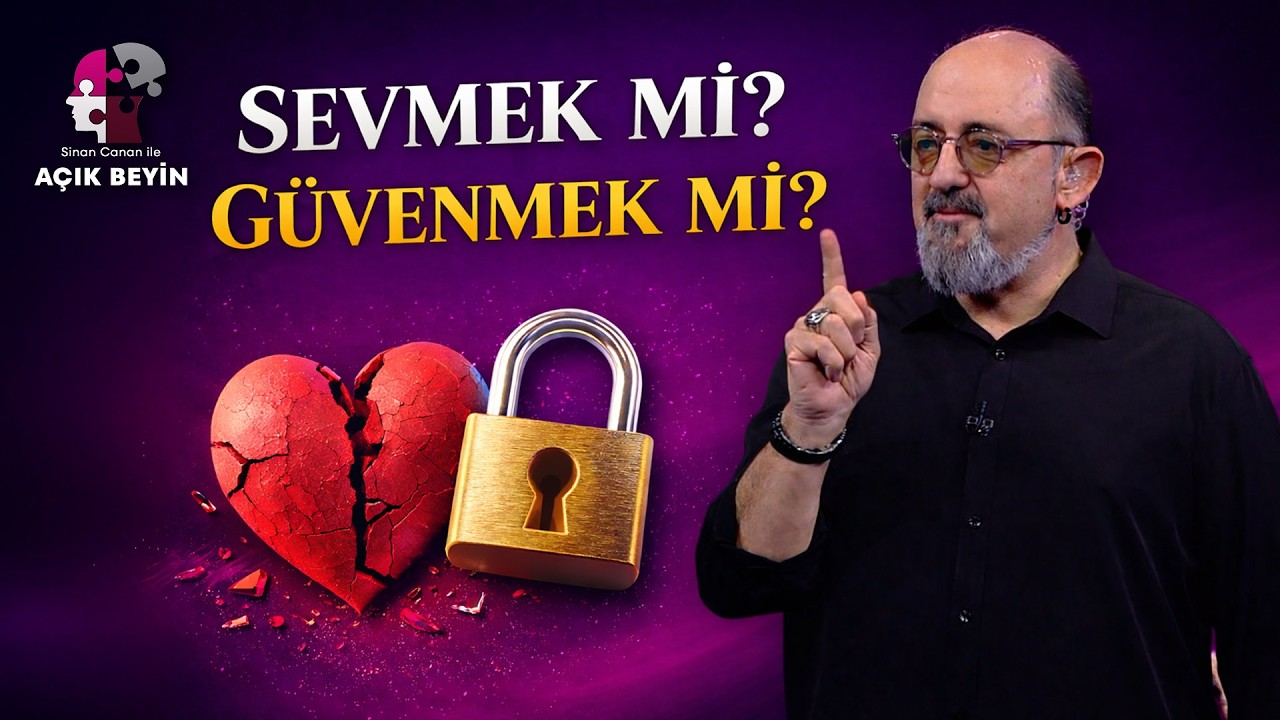 Sevmek ve Sevilmek İçin Ne Yapmalıyım? | Sinan Canan ile Açık Beyin