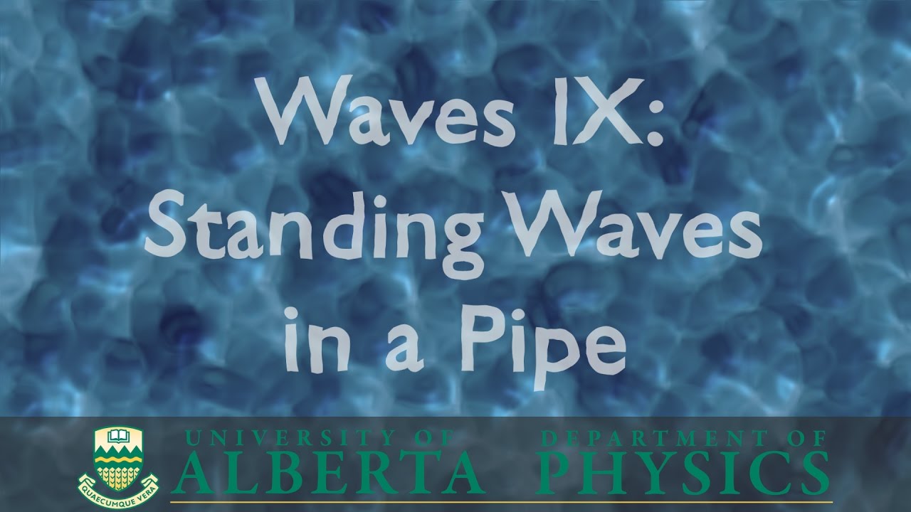 PHYS 130 Waves Part 9: Standing Waves in Pipes