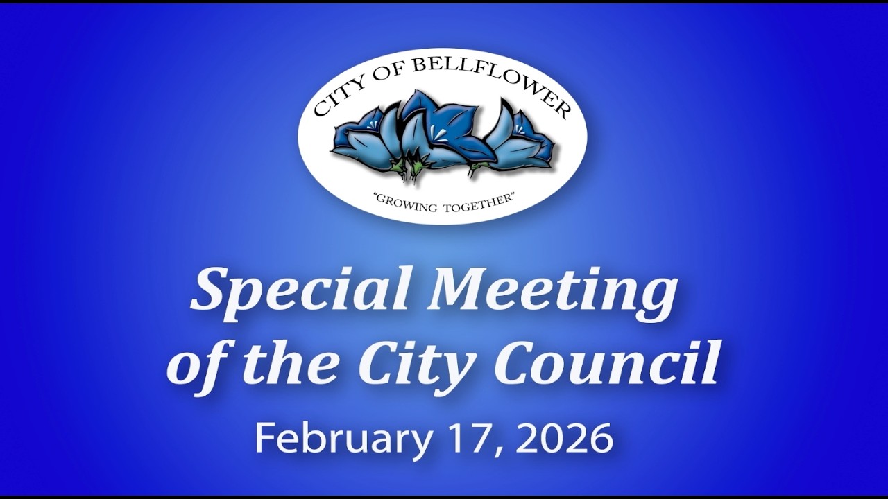 Bellflower Special Meeting of the City Council Feruary 17, 2026