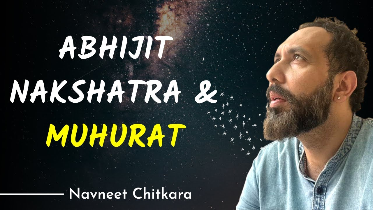 Abhijit Nakshatra & Muhurat | Brahama Muhurat | Amrit Muhurat for Financial Gains | Navneet Chitkara