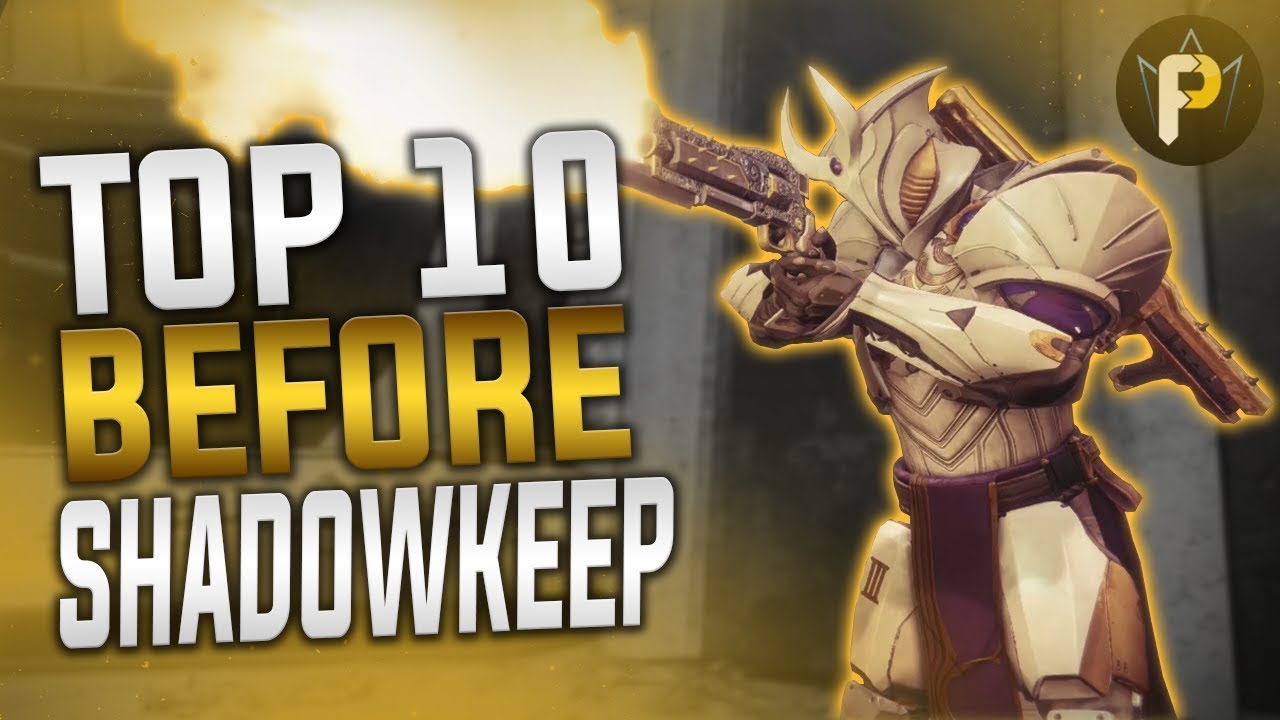 Top 10 Must-Have Weapons Before SHADOWKEEP (Destiny 2)