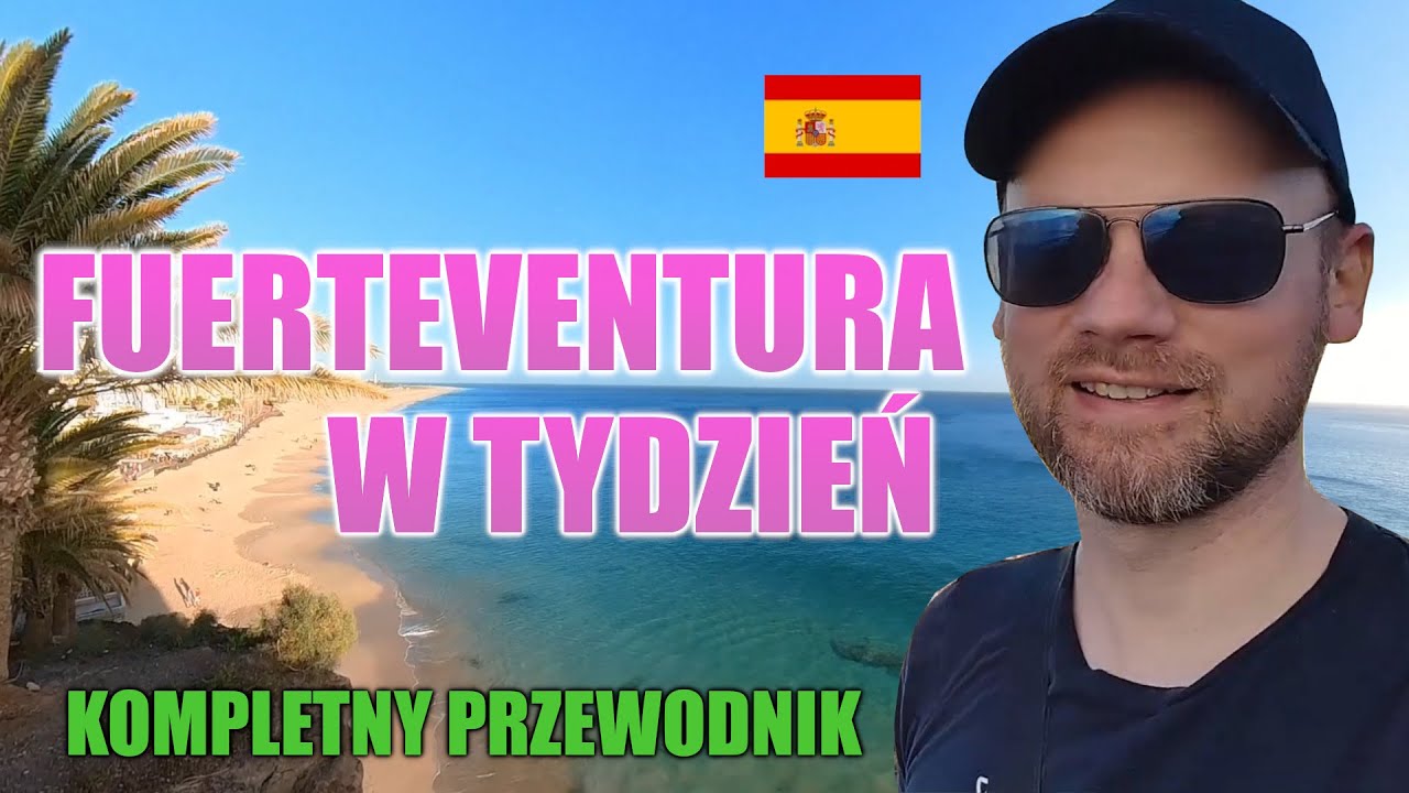 Fuerteventura w Tydzień! Sprawdź, co Musisz Zobaczyć - Kompletny Przewodnik!