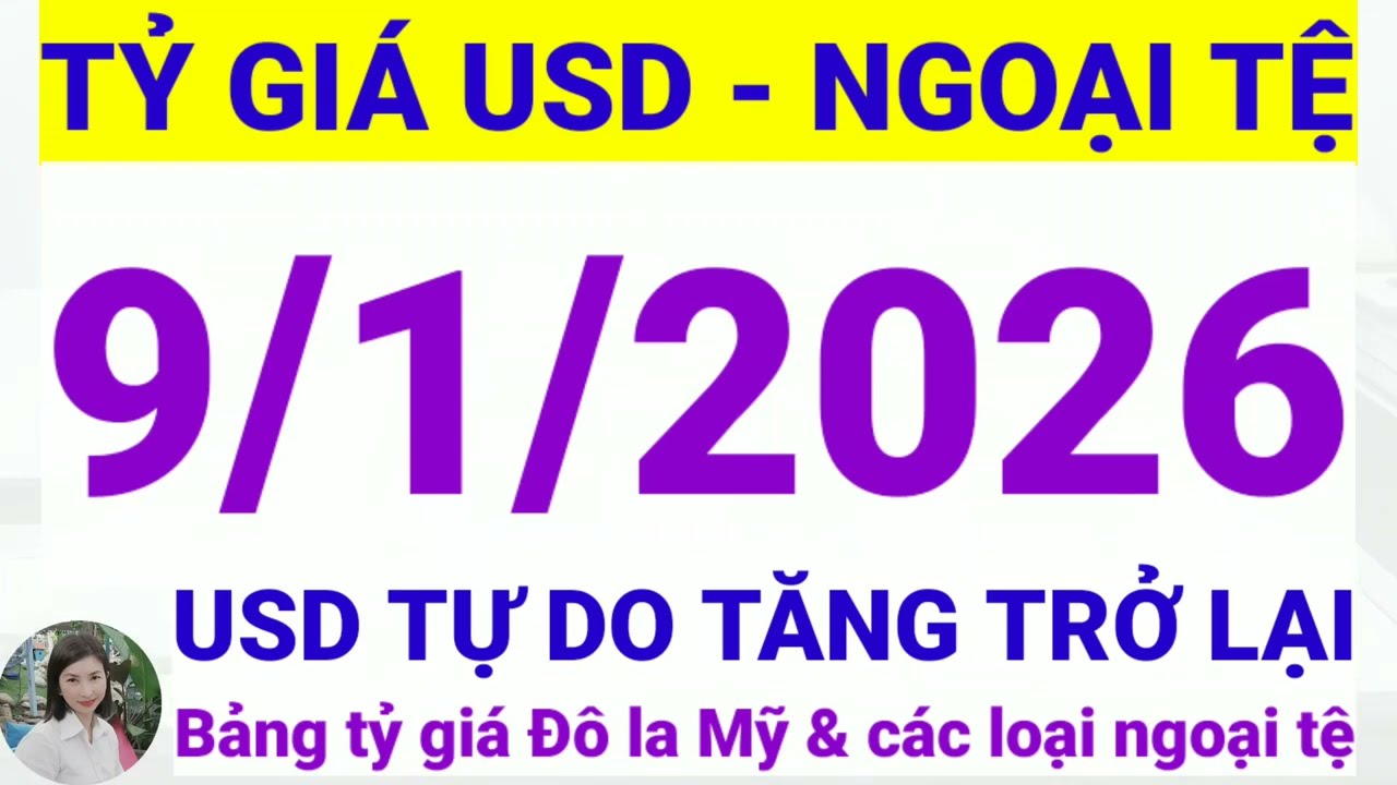 Tỷ gi&aacute; USD - Ngoại tệ h&ocirc;m nay ng&agrave;y 9 th&aacute;ng 1 năm 2026 || Tỷ gi&aacute; Đ&ocirc; la Mỹ h&ocirc;m nay ng&agrave;y 9/1/2026