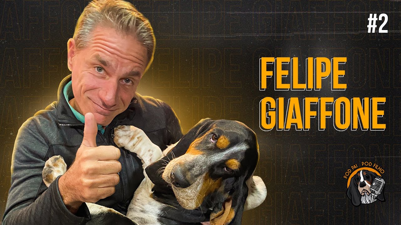 FELIPE GIAFFONE - Pod Pai Pod Filho #2
