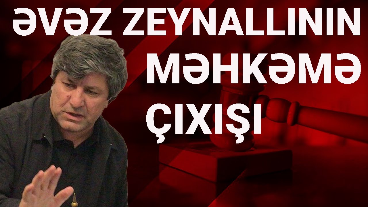 Jurnalist ittihamları bircə- bircə darmadağın edir!  Əvəz Zeynallı prokurora qarşı!