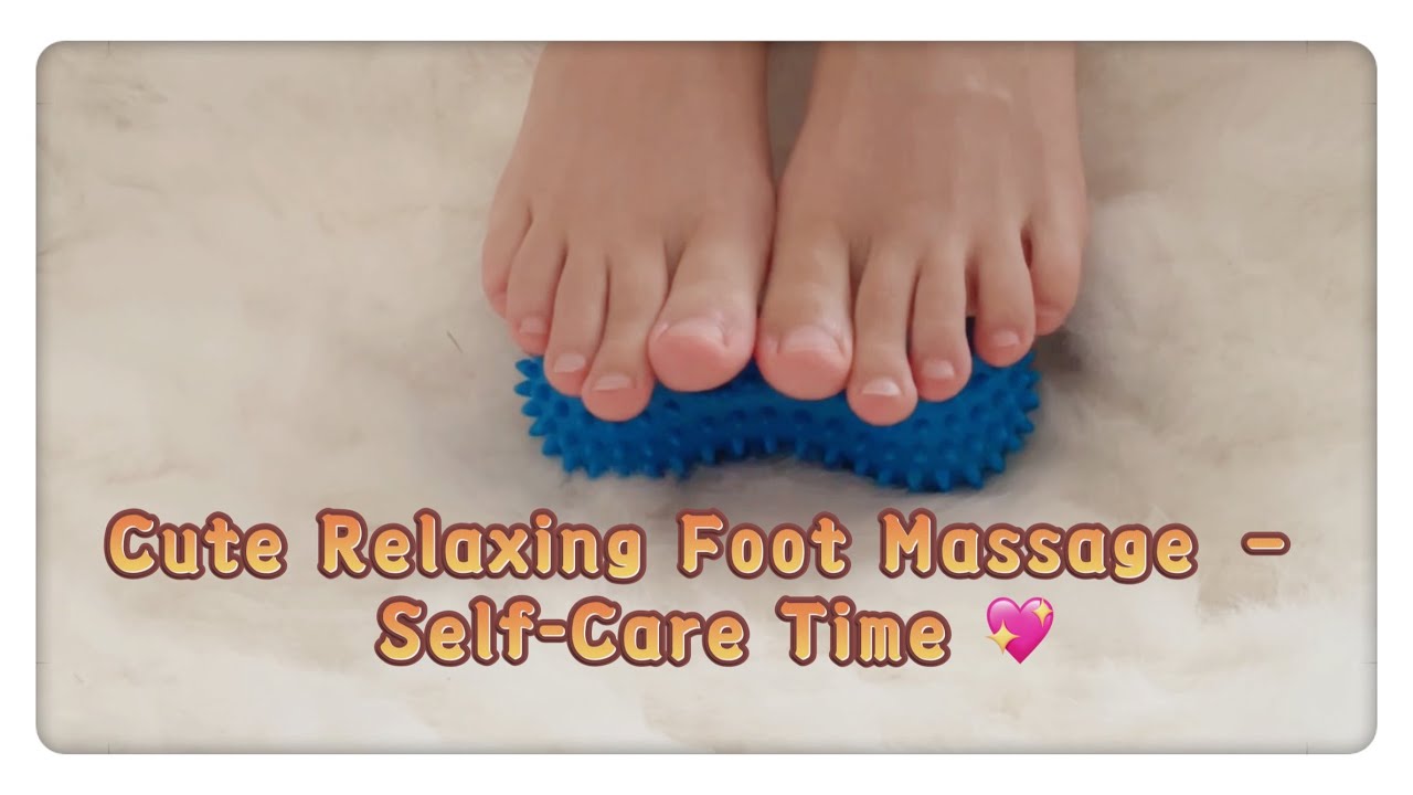 Cute Relaxing Foot Massage – Self-Care Time 💖