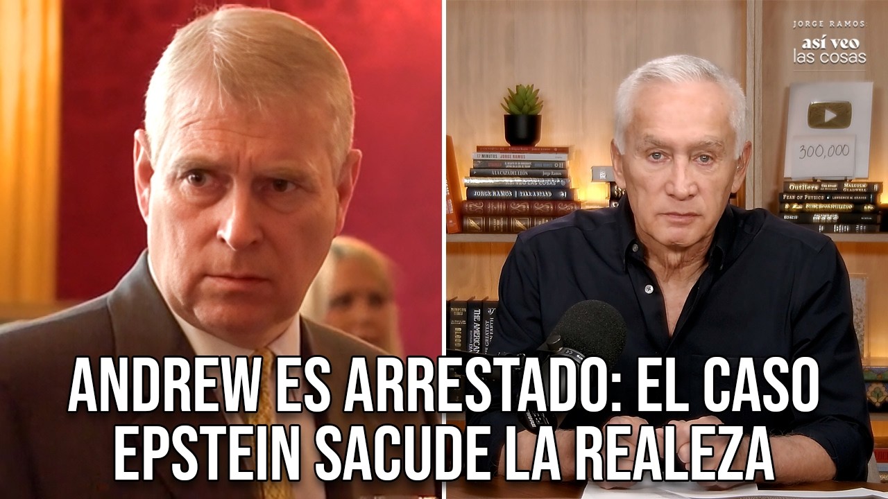 Andrew arrestado: el caso Epstein sacude a la realeza | Rey Carlos: “La ley debe seguir su curso”
