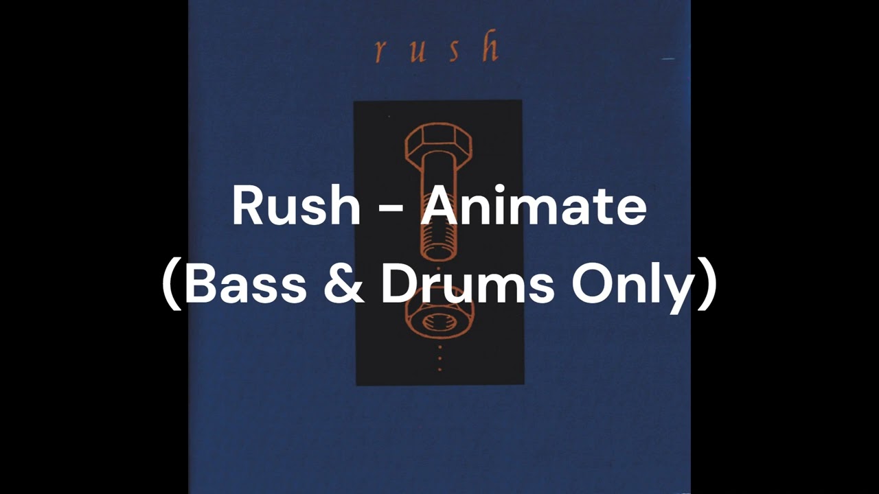 Rush - Animate (Bass & Drums Only)