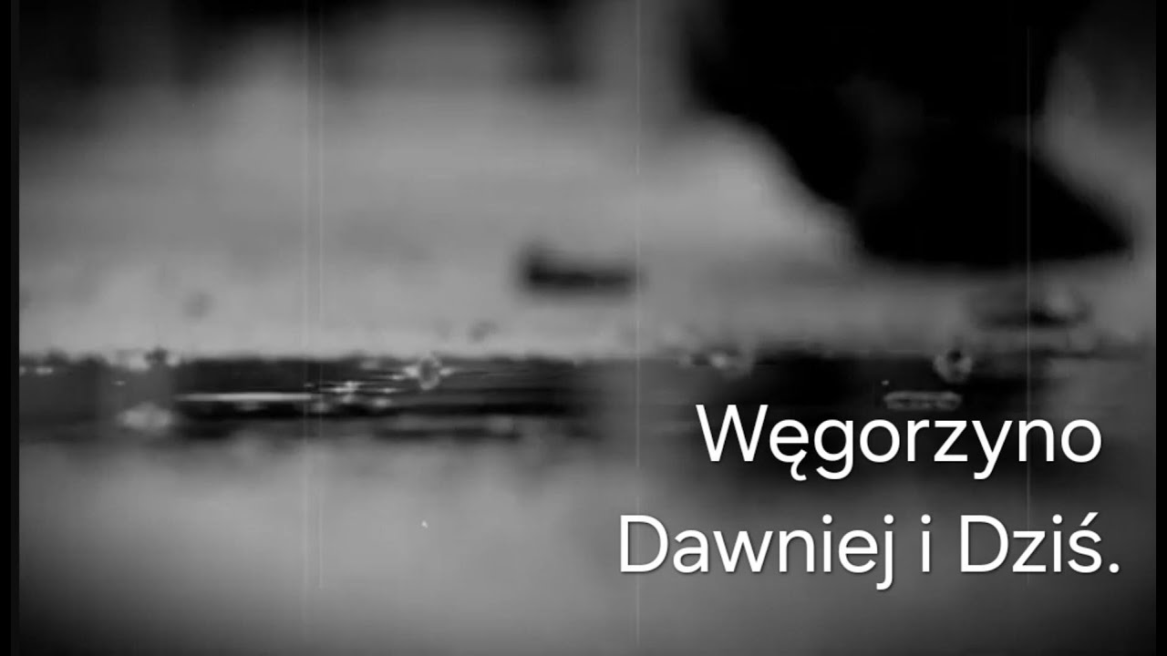 Węgorzyno Dawniej i Dziś