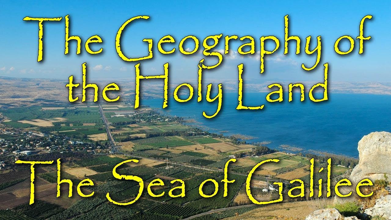 The Biblical Geography of the Holy Land: The Sea of Galilee