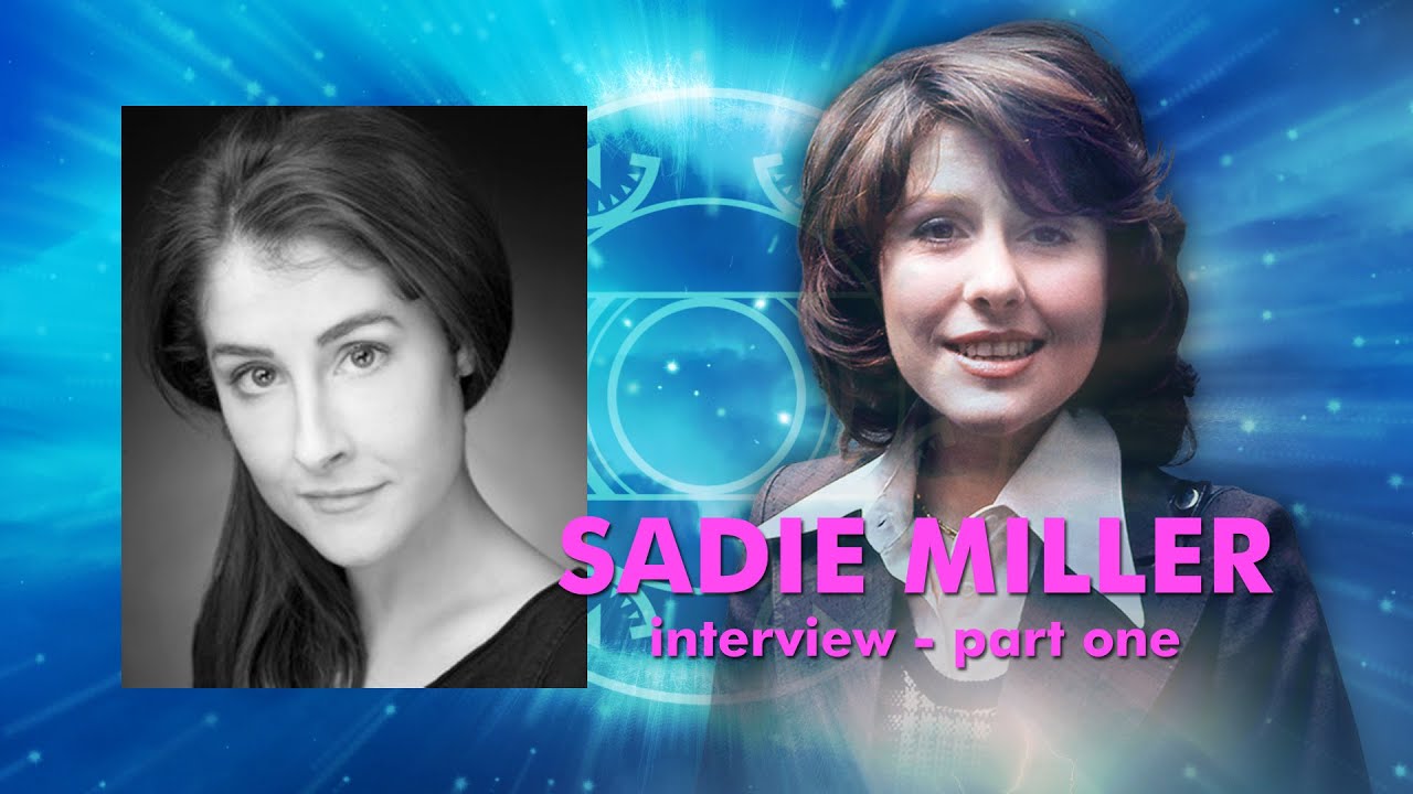 Sadie Miller (Elisabeth Sladen's daughter) interview - part 1