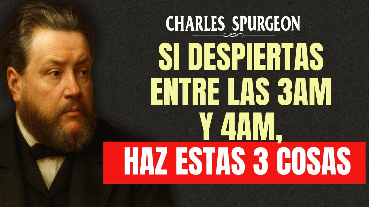 Si DESPIERTAS entre las 3am y 4am, haz estas 3 cosas  - Charles Spurgeon