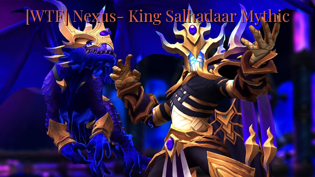 [WTF] Nexus-King Salhadaar Mythic - Windwalker Monk PoV