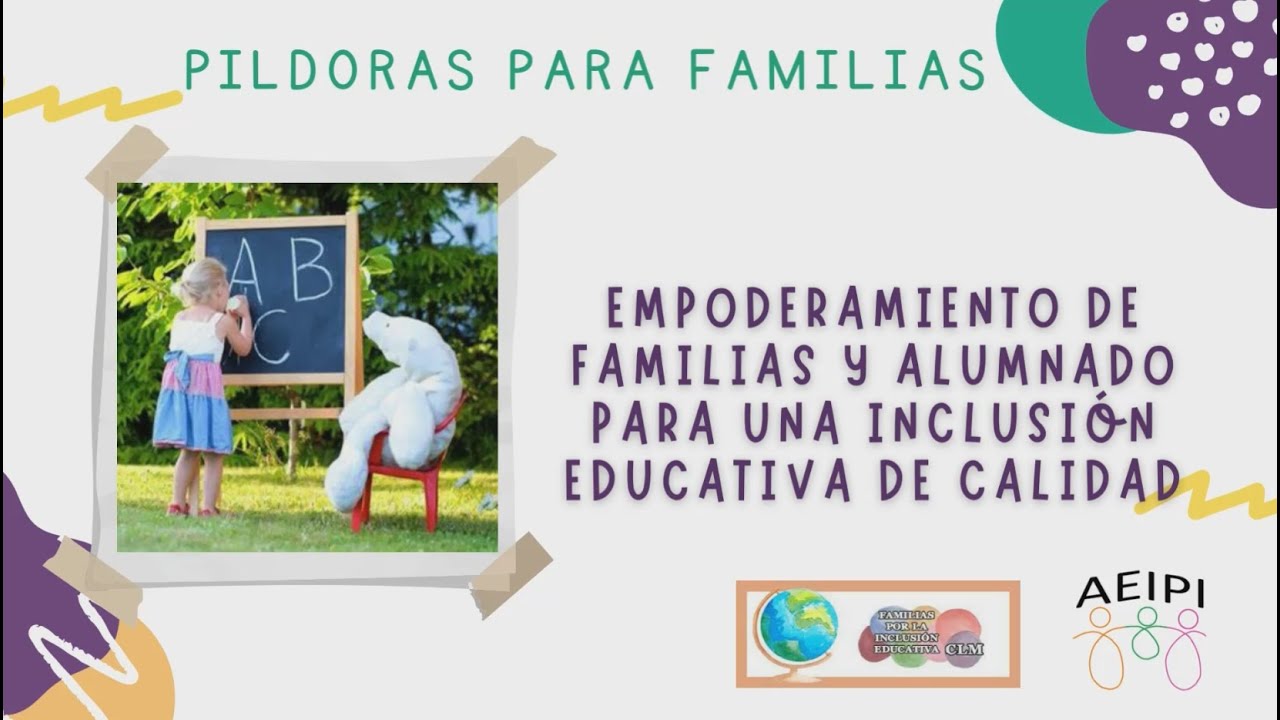 AEIPI - Minipildora - Empoderamiento de familias y alumnado para una inclusión educativa de calidad