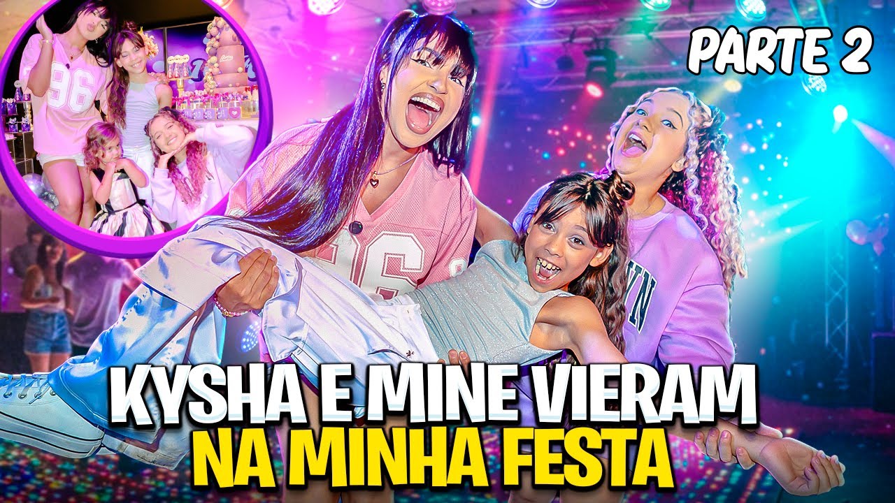 A KYSHA E A MINE FORAM NA MINHA FESTA DE ANIVERSÁRIO!! *Parte 2