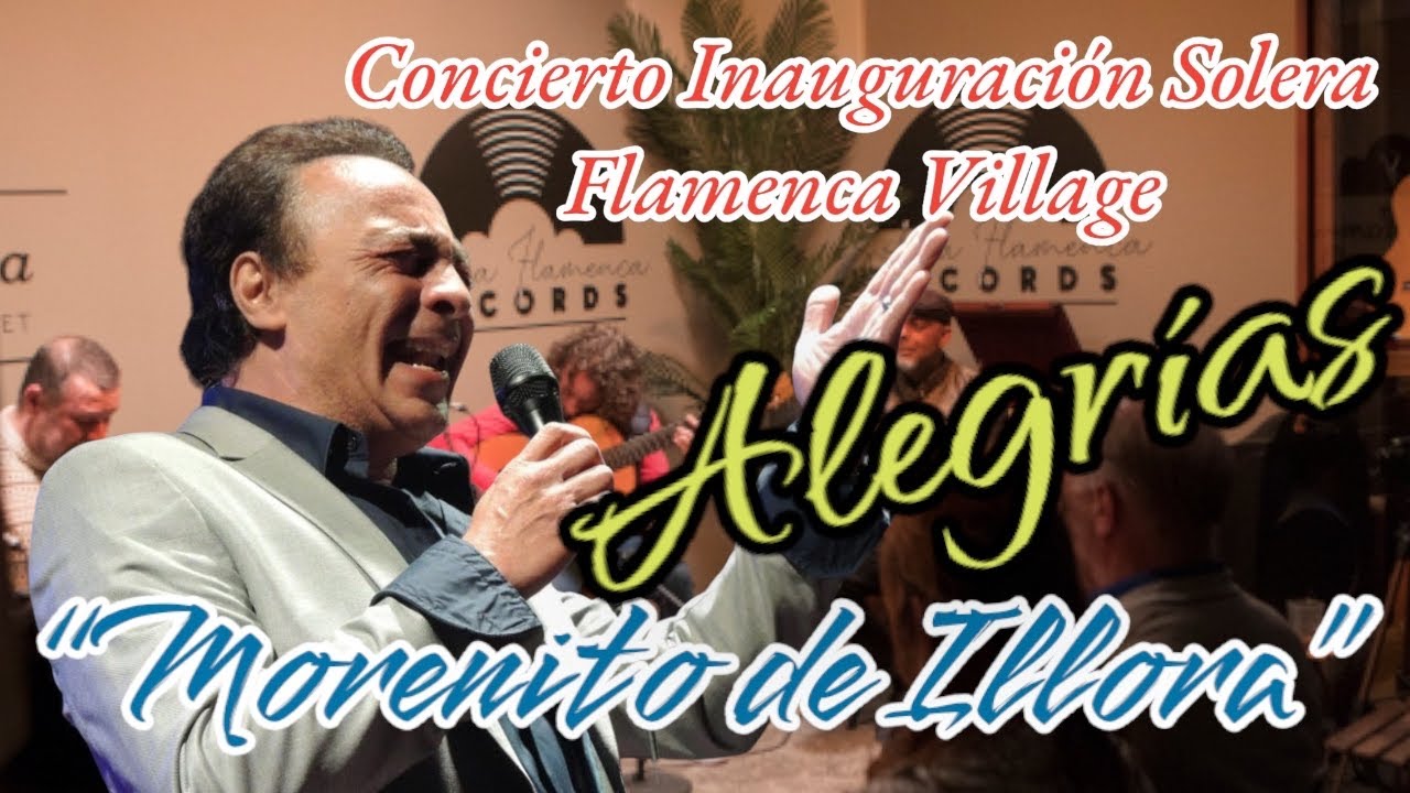 Morenito de Illora: Solera Flamenca Village Concierto de Inauguración (Alegrías)