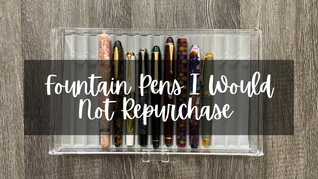 Fountain Pens I Would Not Repurchase // #fountainpen #fountainpencollection