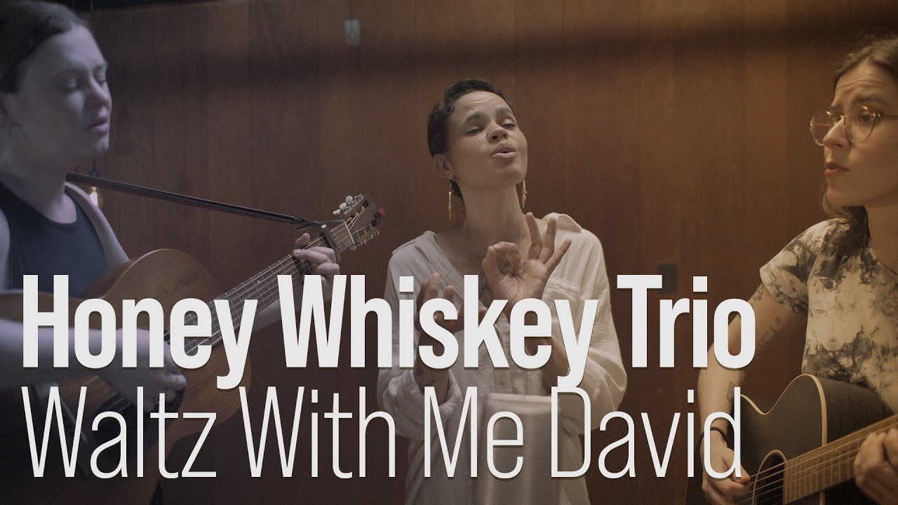 Honey Whiskey Trio performing Waltz With Me David