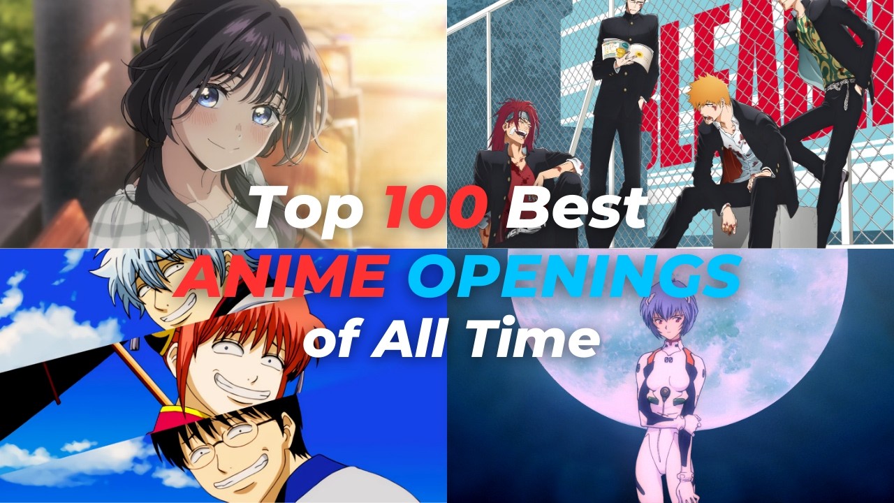 TOP 100 ANIME OPENINGS (OF ALL TIME)
