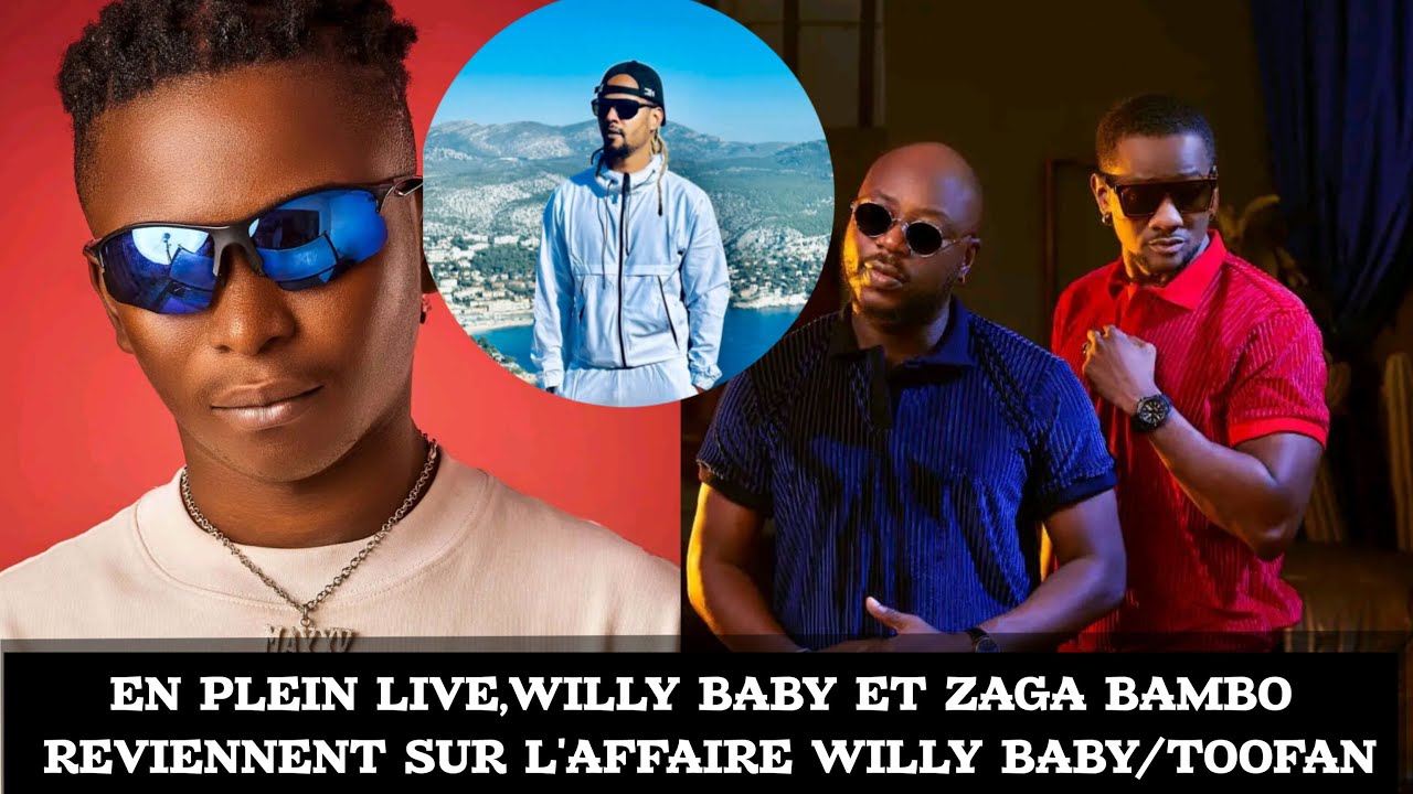EN PLEIN LIVE,WILLY BABY ET ZAGA BAMBO REVIENNENT SUR L'AFFAIRE WILLY BABY/TOOFAN