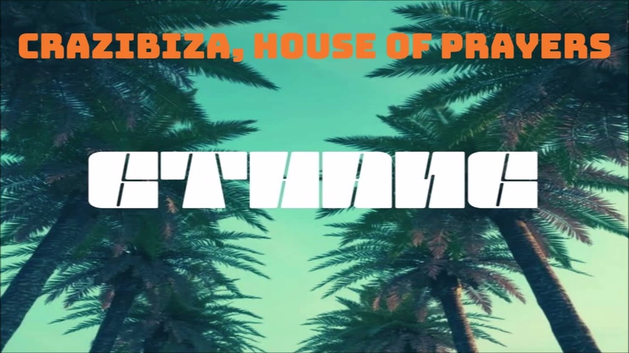 Crazibiza, House of Prayers - GThang (Original Mix) 2023