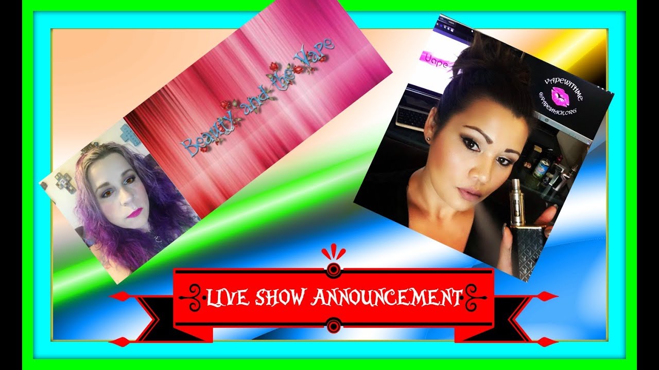 💖LIVE SHOW ANNOUNCEMENT AUG. 7TH AT 11 AM WITH #VAPEWITHME AND #BEAUTYANDTHEVAPE💖