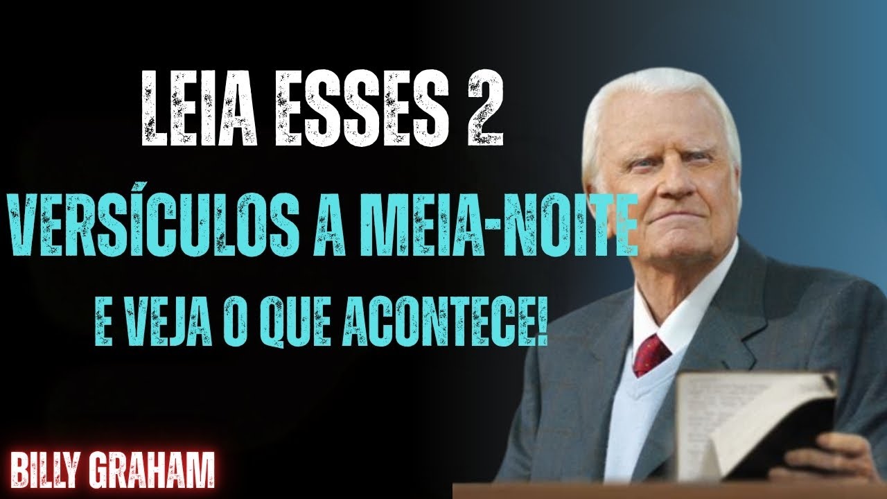 Ore Esses 2 Versículos à Meia-Noite e Veja Milagres Acontecerem! | Sermão Billy Graham