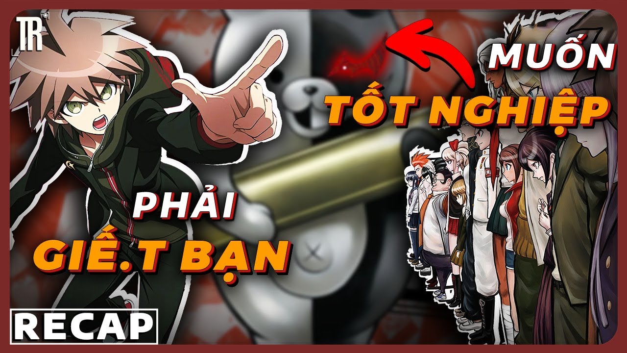Ngôi trường dành cho các Conan: Recap xàm Danganronpa phần 1
