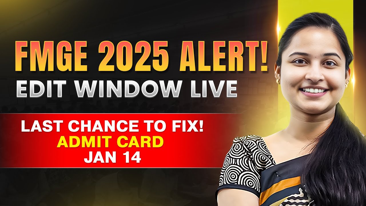 FMGE December 2025: EDIT WINDOW OPEN! 🚨 Mistakes Fix Karo NOW! (Admit Card Jan 14)
