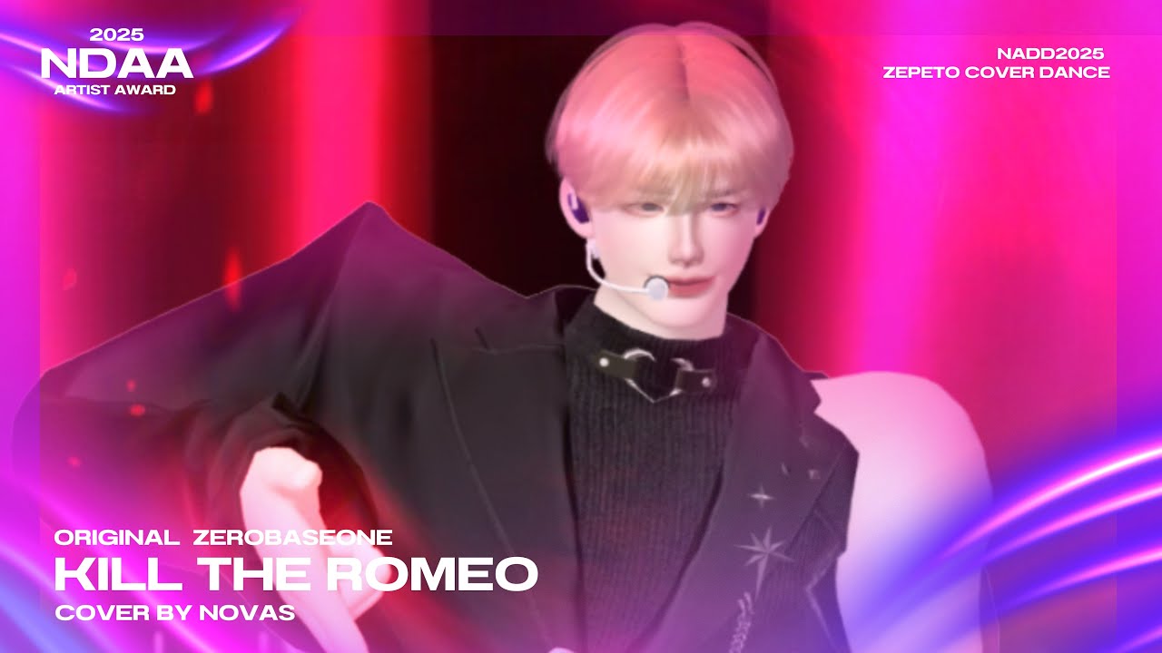 【 NDAA AWARD 2025 】 NOVAS  KILL THE ROMEO 【ZEPETO COVER】