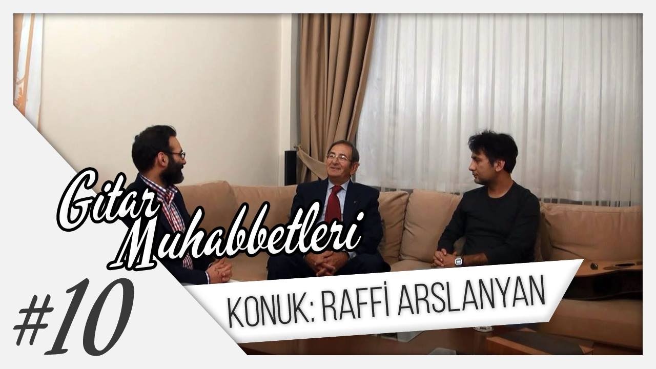 Gitar Muhabbetleri Bölüm:10 Konuk:Raffi Arslanyan