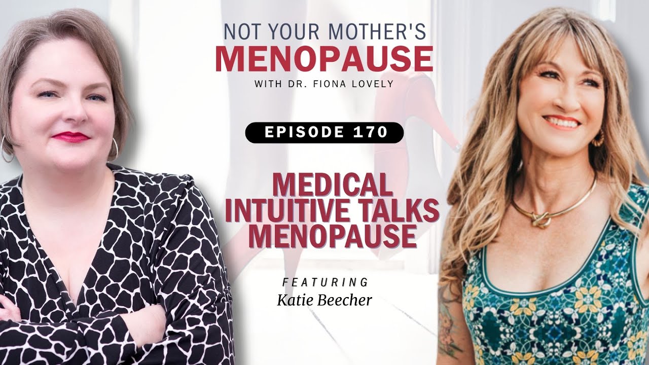 Ep. 170 - What A Medical Intuitive says about Menopause with Katie Beecher
