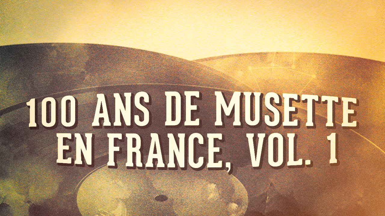 100 ans de musette en France, Vol. 1 (Compilation)