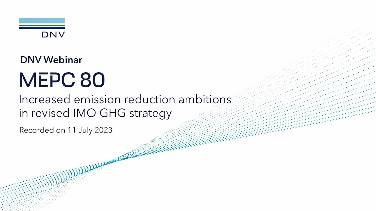 MEPC 80: Increased ship emission reduction ambitions in revised IMO GHG strategy | July 2023