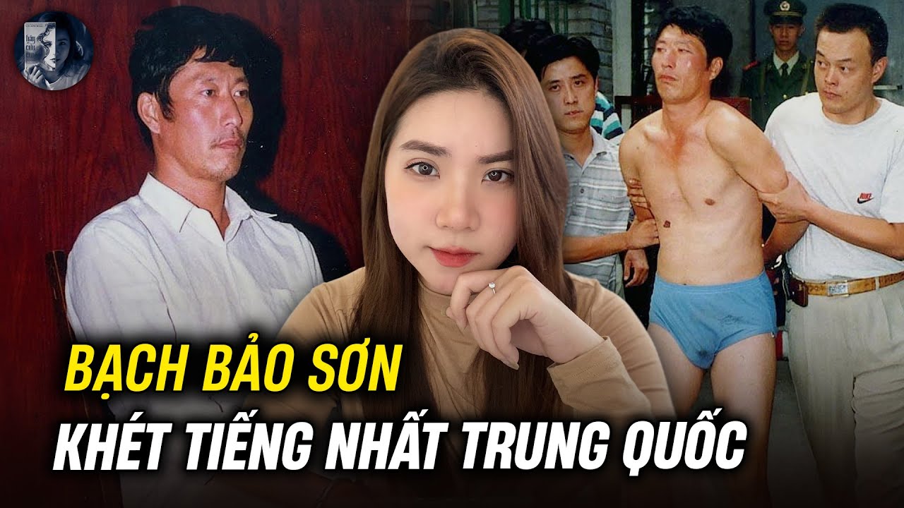 Đại Án Bạch Bảo Sơn - Từ Kẻ Bị Xã Hội Bỏ Rơi Đến Sát Nhân Tàn Bạo Nhất Lịch Sử Trung Quốc