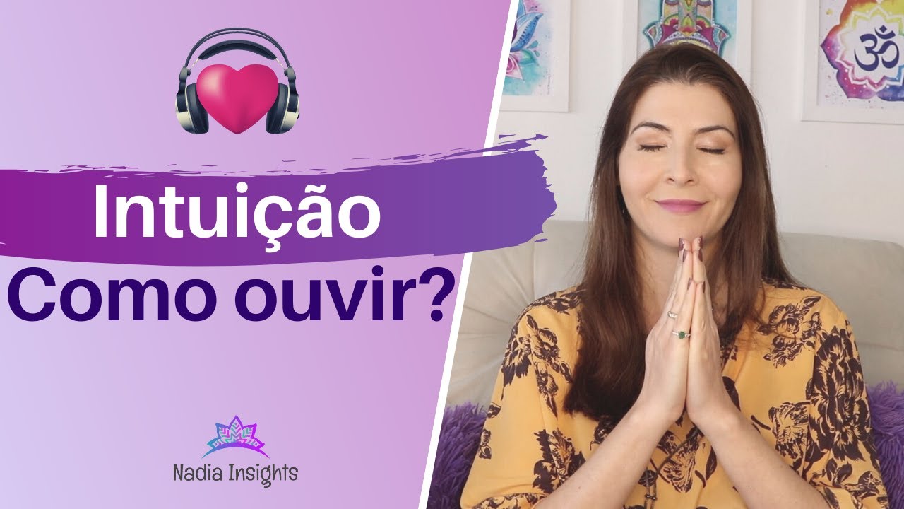 Como ouvir a intuição? (5 dicas para escutar sua intuição)