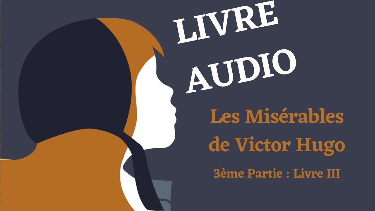 LIVRE AUDIO | Les misérables, 3ème Partie : Livre III