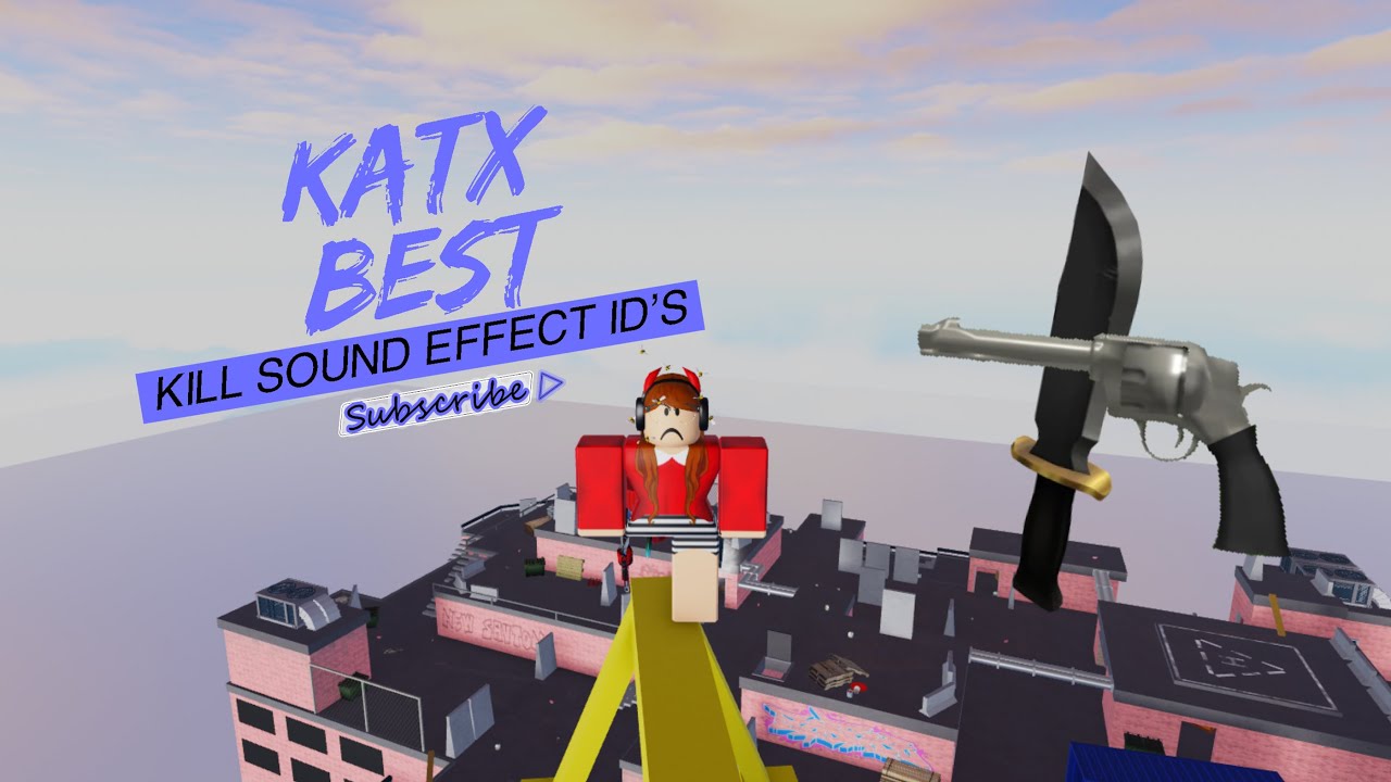 KAT X BEST KILL SOUND EFFECT ID'S