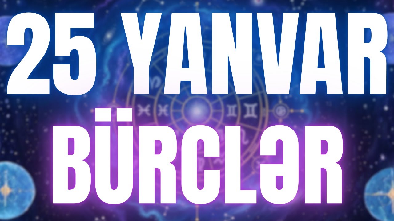 B&Uuml;RCLƏR - 25 YANVAR 2026 | G&uuml;n&uuml;n B&uuml;rc Proqnozu 🔮