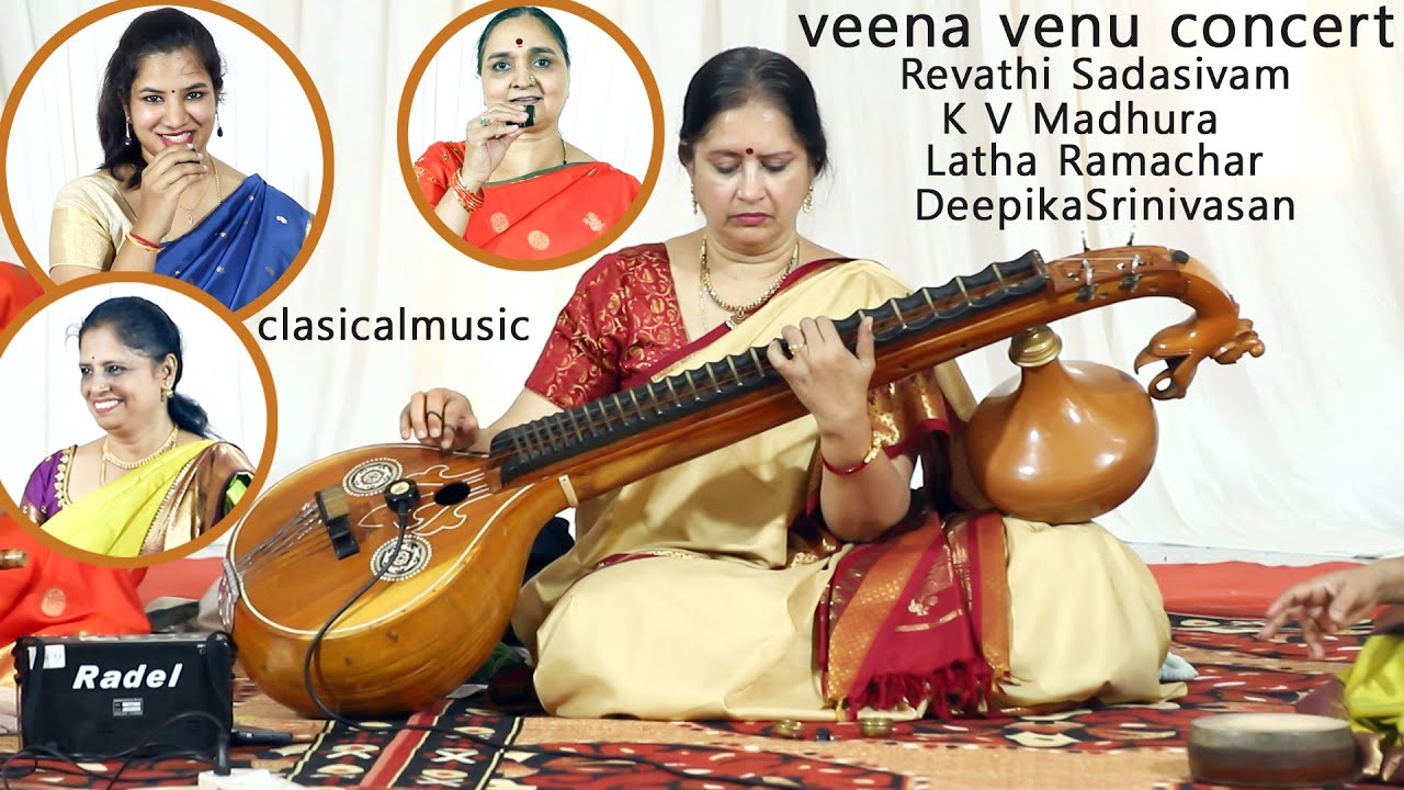 clasicalmusic veena venu concert Revathi Sadasivam K V Madhura DeepikaSrinivasan Latha Ramachar