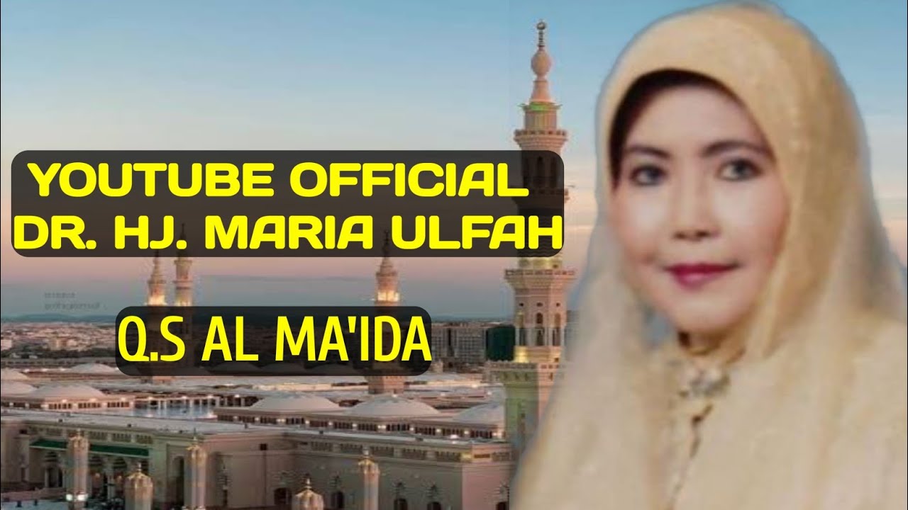 TILAWAH AL QURAN MUROTTAL Q.S AL MA'IDA | HJ. MARIA ULFAH OFFICIAL QORIAH LEGENDARIS