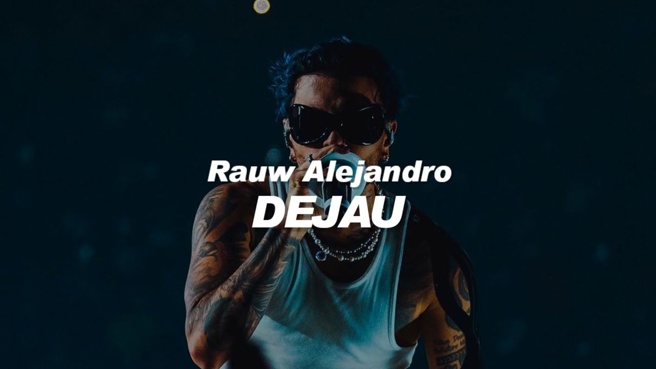 Rauw Alejandro - DEJAU 🔥|| LETRA